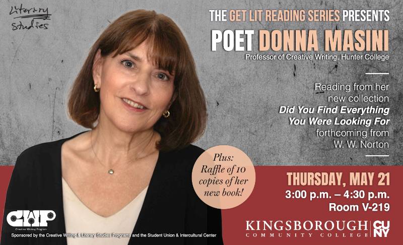Spring 2026 Poet Donna Masini Professor, Creative Writing MFA, Hunter College Reading from her collection Did You Find Everything You Were Looking For? Spring 2026 Poet Donna Masini Professor, Creative Writing MFA, Hunter College Reading from her collection Did You Find Everything You Were Looking For?