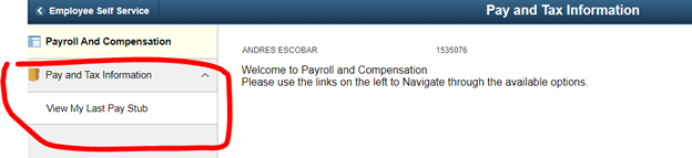 ESS Pay and Tax Information View My Last Pay Stub screenshot A screenshot of the Pay and Tax Information page with the View My Last Pay Stub menu item circled on the left side drop-down menu under Payroll and Compensation
