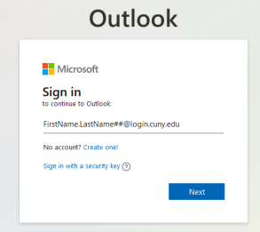 Screenshot of Outlook sign in dialog box, Microsoft logo, Sign in to continue to Outlook, input field with a sample name "FirstName.LastName##@login.cuny.edu; No account? Link to Create one. Sign in with security key link; blue Next button.