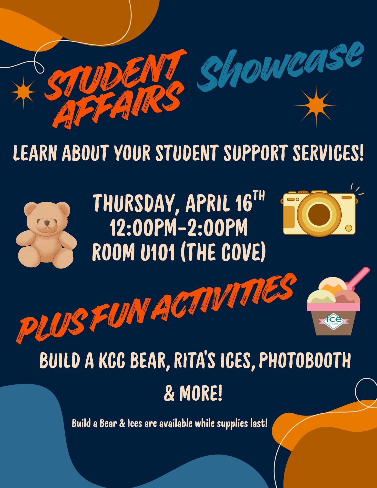 Student Affairs Showcase: Learn About your Student Support Services! Thursday, April 16th, 12:00pm - 2:00pm, Room U101 (The Cove). Plus Fun Activities: Build a KCC Bear, Rita's Ices, Photobooth & More! Build a Bear & Ices are available while supplies last!