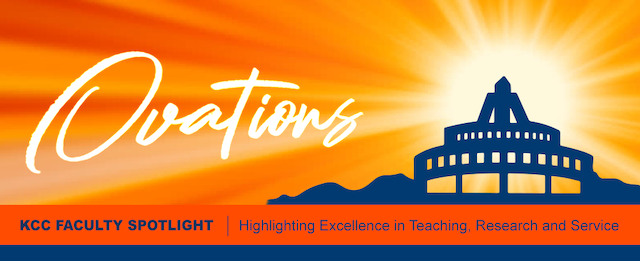 Ovations KCC Faculty Spotlight. Highlighting Excellence in Teaching, Research and Service