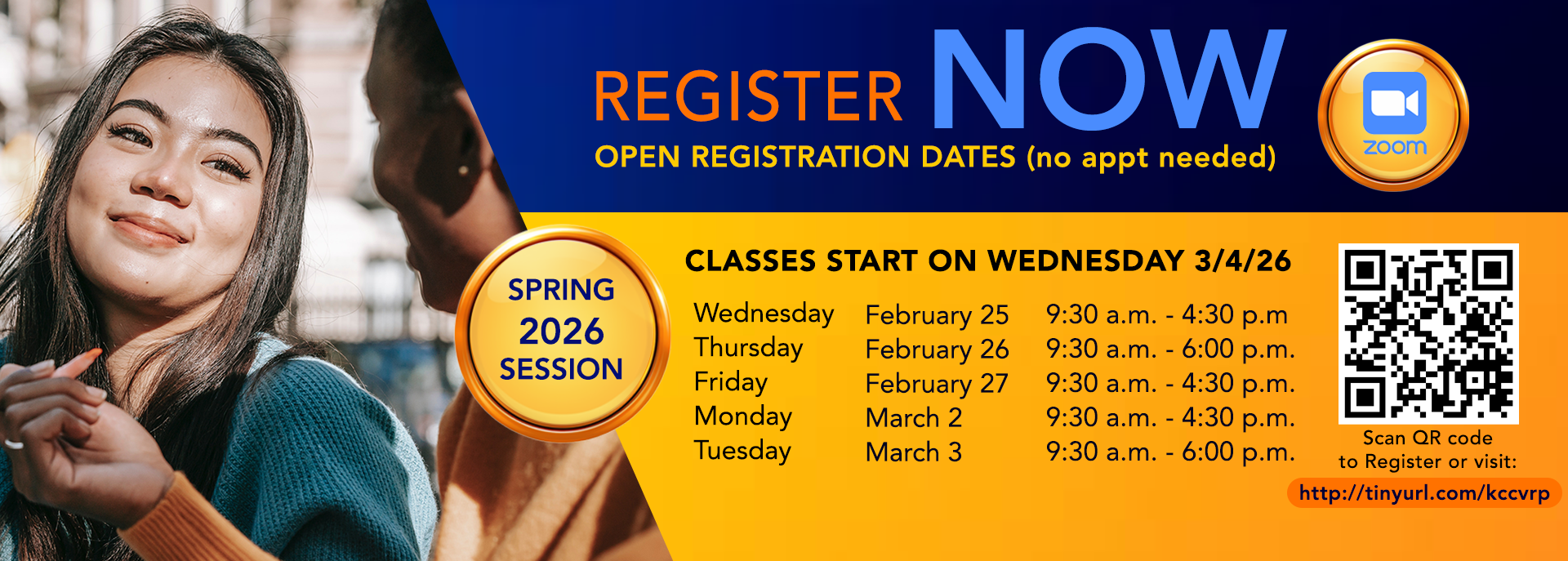 Register Today for Spring and Summer 2026. Register Now. Classes start on Wednesday, March 4 for the Spring 2026 session. Register Today for Spring and Summer 2026. Register Now. Classes start on Wednesday, March 4 for the Spring 2026 session. OPEN REGISTRATION DATES (no appt needed)